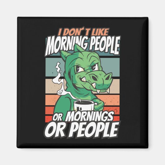 Aimant I don't like morning people or mornings or people (Devant)