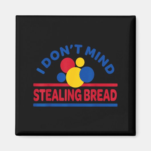 Aimant I Don't Mind Stealing Bread  (Devant)