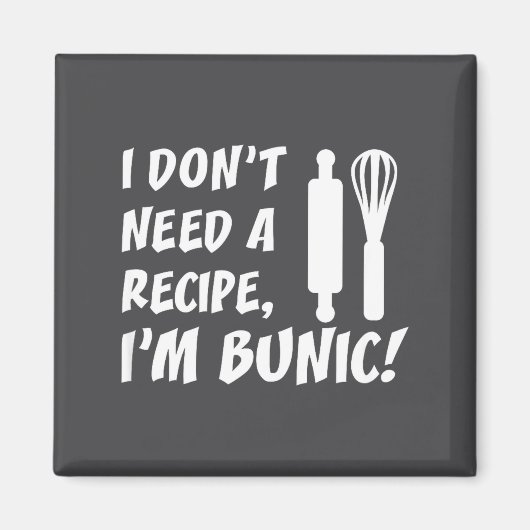 Aimant I Don't Need A Recipe I'm Bunic Romanian Grandfath (Devant)