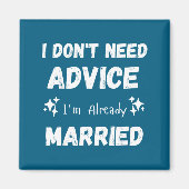 Aimant I Don't Need Advice I'm Already Married Sarcastic  (Devant)