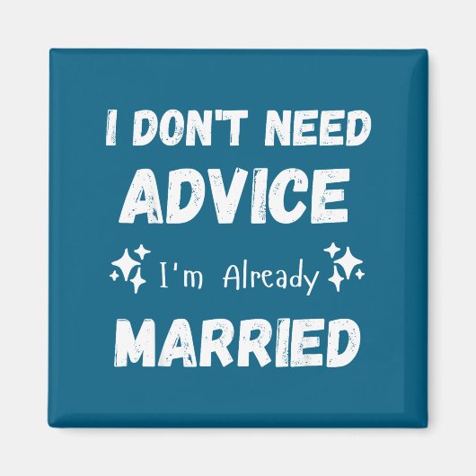 Aimant I Don't Need Advice I'm Already Married Sarcastic  (Devant)