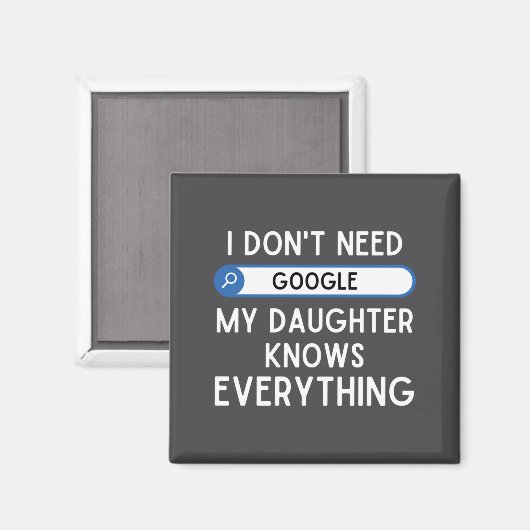 Aimant I Don't Need Google My Daughter Knows Everything - (Recto/Verso)