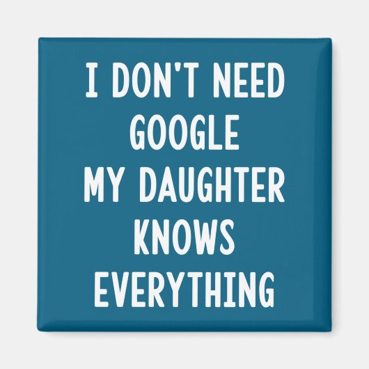 Aimant I Don't Need Google My Daughter Knows Everything F (Devant)