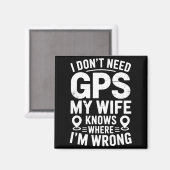 Aimant I Don't Need Gps My Wife Knows Father Husband Funn (Recto/Verso)
