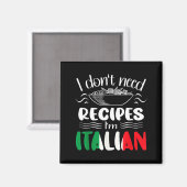 Aimant I Don't Need Recipes I'm Italian (Recto/Verso)