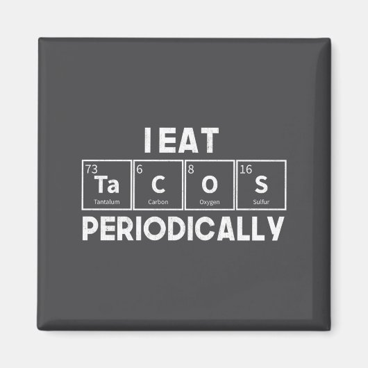Aimant I Eat Tacos Periodically Chemistry Science Pun  (Devant)