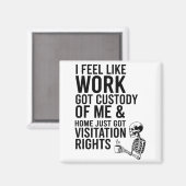 Aimant I Feel Like Work Got Custody Of Me &amp; Home Funn (Recto/Verso)