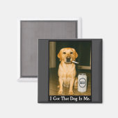 Aimant I Got That Dog In Me Funny Retriever Smoking Beer  (Recto/Verso)