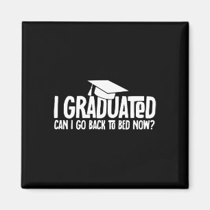 Aimant I Graduated Puis-je retourner à Bed Now School Gra