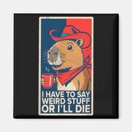 Aimant I Have To Say Weird Stuff Or I'll Die Funny Capyba (Devant)