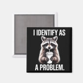 Aimant I Identify As A Problem Funny Raccoon Humor Sarcas (Recto/Verso)