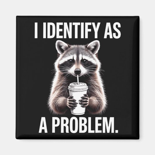 Aimant I Identify As A Problem Funny Raccoon Humor Sarcas (Devant)