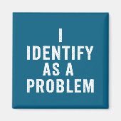 Aimant I Identify As A Problem Funny Sarcastic Saying Hum (Devant)