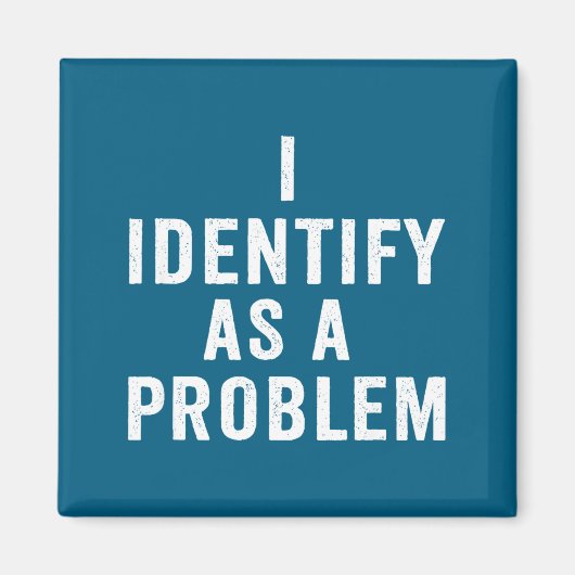 Aimant I Identify As A Problem Funny Sarcastic Saying Hum (Devant)