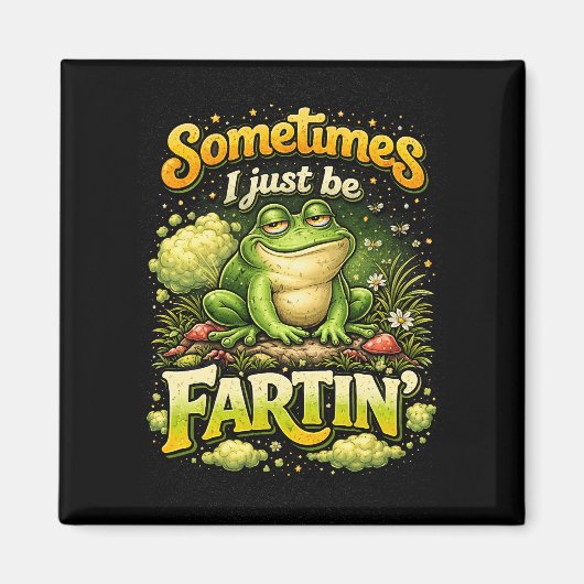 Aimant I Just Be Fartin’ (Devant)