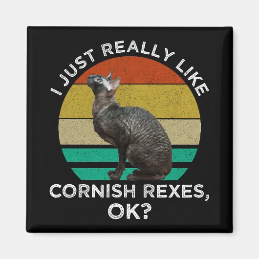 Aimant I Just Really Like Cornish Rexes, OK? (Devant)