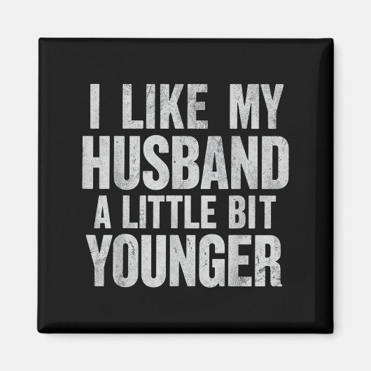 Aimant I Like My Husband A Little Bit Younger  (Devant)