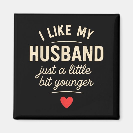 Aimant I Like My Husband A Little Bit Younger Funny Sayin (Devant)