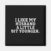 Aimant I Like My Husband A Little Bit Younger Funny Sayin (Devant)