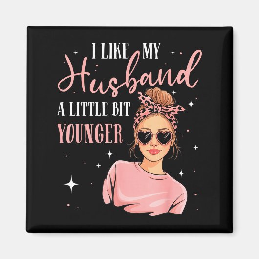 Aimant I Like My Husband A Little Bit Younger Funny Sayin (Devant)