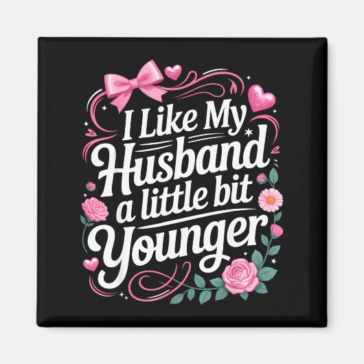 Aimant I Like My Husband A Little Bit Younger Funny Sayin (Devant)
