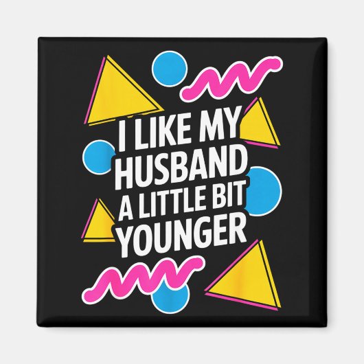 Aimant I Like My Husband A Little Bit Younger Funny Sayin (Devant)
