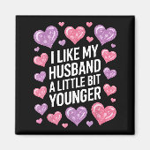 Aimant I Like My Husband A Little Bit Younger Funny Sayin (Devant)