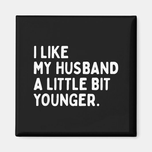 Aimant I Like My Husband A Little Bit Younger Funny Wife (Devant)