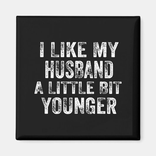 Aimant I Like My Husband A Little Bit Younger Joke Valent (Devant)