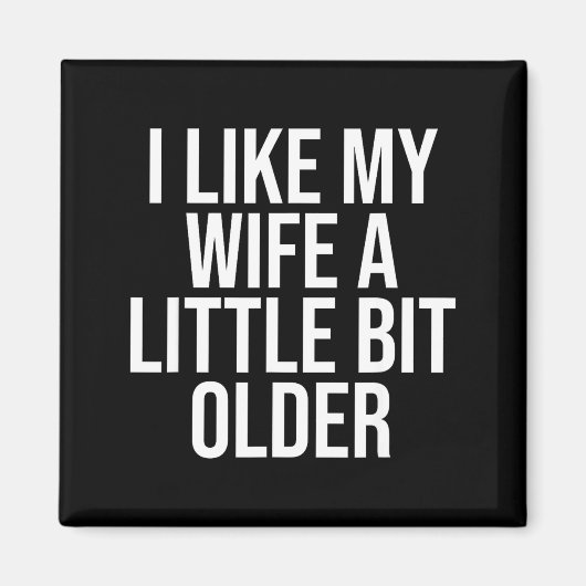 Aimant I Like My Wife A Little Bit Older Funny Husband Qu (Devant)