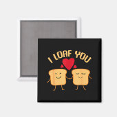 Aimant I Loaf You Funny Valentine's Day Bread Lover Gift  (Recto/Verso)
