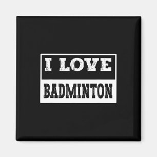 Aimant I Love Badminton Design For All Badminton Lovers A