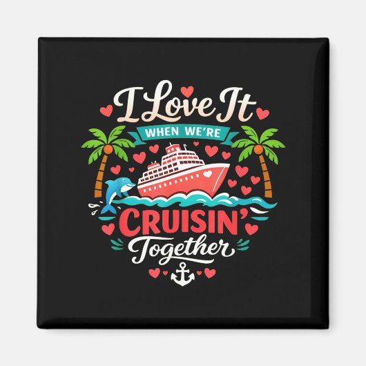 Aimant I Love It When We're Cruising Together Cruise Vibe (Devant)