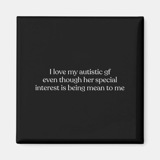 Aimant I Love My Autistic Gf Even Though Her Special Inte (Devant)