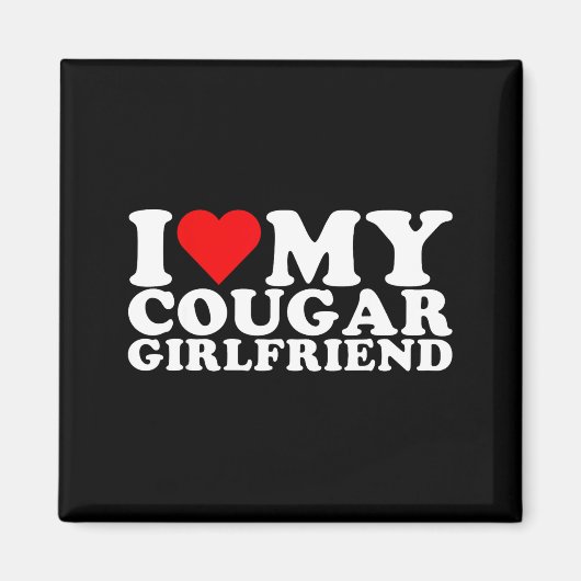 Aimant I Love My Cougar Girlfriend I Heart My Cougar Gf  (Devant)