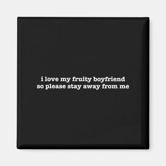 Aimant I Love My Fruity Boyfriend Funny Girlfriend Humor  (Devant)