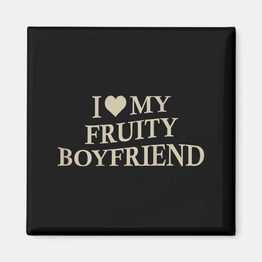 Aimant I Love My Fruity Boyfriend Funny Girlfriend Humor  (Devant)