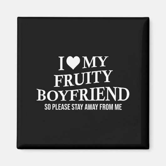 Aimant I Love My Fruity Boyfriend Funny Girlfriend Humor  (Devant)