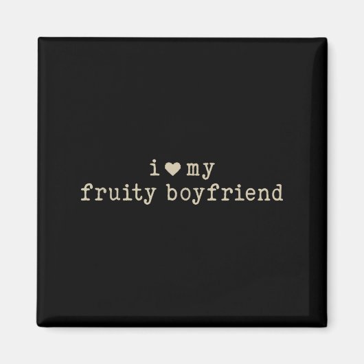 Aimant I Love My Fruity Boyfriend Funny Girlfriend Humor  (Devant)