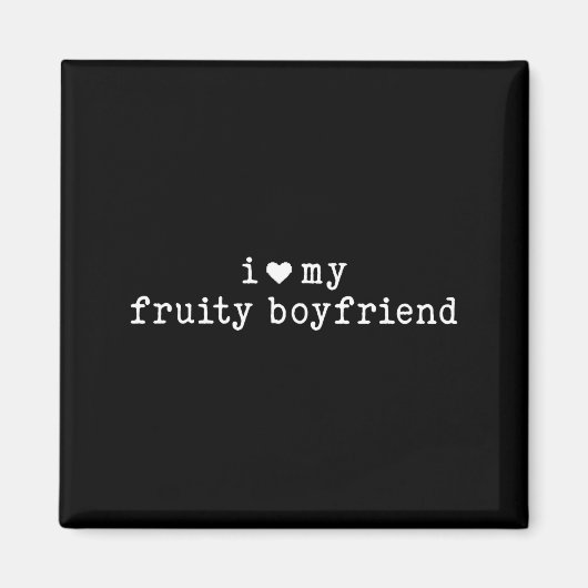 Aimant I Love My Fruity Boyfriend Funny Girlfriend Humor  (Devant)