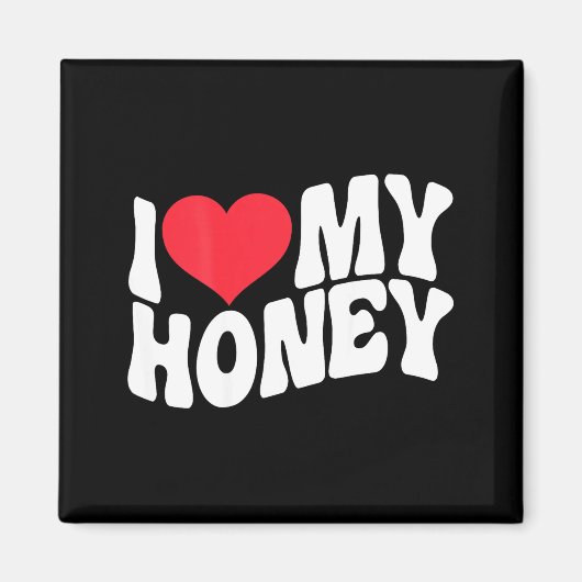 Aimant I Love My Honey Funny Says In Love (back Print)  (Devant)