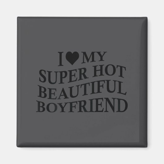 Aimant I Love My Hot Beautiful Boyfriend Funny Girlfriend (Devant)