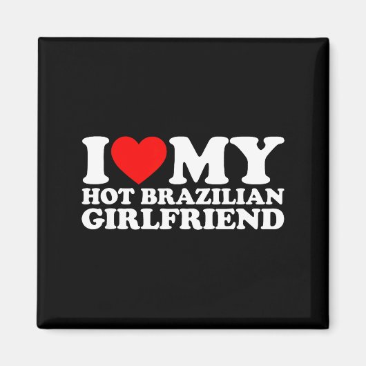 Aimant I Love My Hot Brazilian Girlfriend  (Devant)