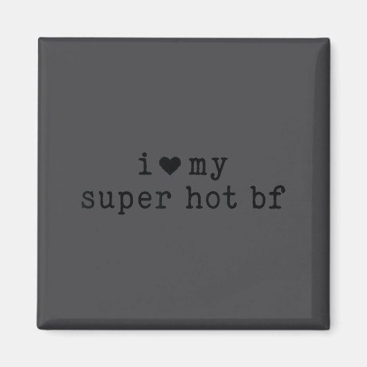 Aimant I Love My Super Hot Boyfriend Funny Girlfriend  (Devant)
