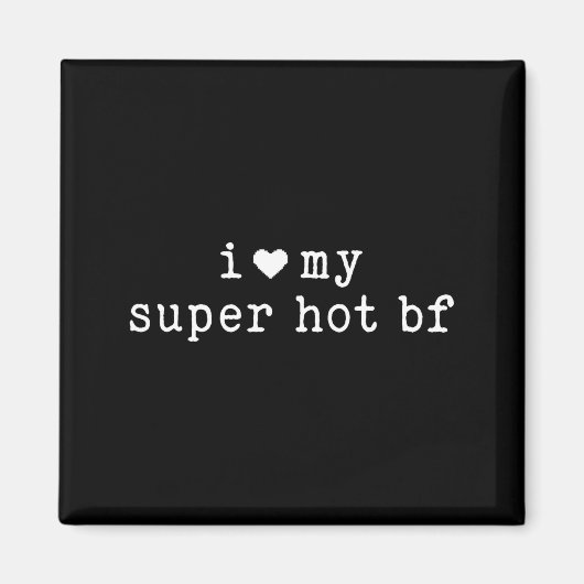 Aimant I Love My Super Hot Boyfriend Funny Girlfriend  (Devant)