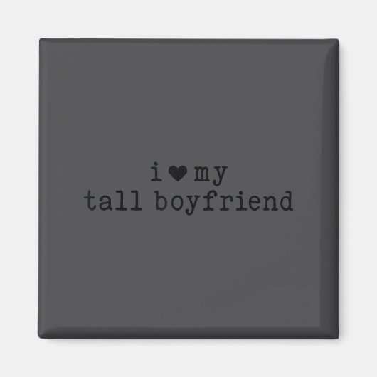 Aimant I Love My Tall Boyfriend Funny Girlfriend  (Devant)