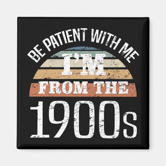 Aimant I’m From The 1900s Funny Birthday (Devant)