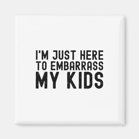 Aimant I&# ; m Juste Ici Pour Embrasser Mon Enfant Cool P (Devant)