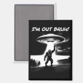 Aimant I’m Out Bruh! Bigfoot UFO for Darker Items (Recto/Verso)