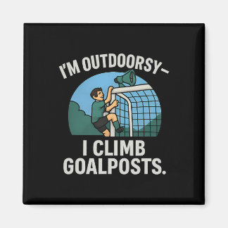 Aimant I’m Outdoorsy I Climb Goalposts Soccer Fan Novelty